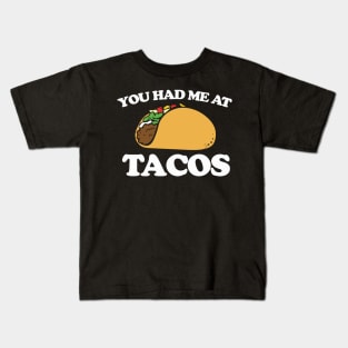 You had me at tacos Kids T-Shirt